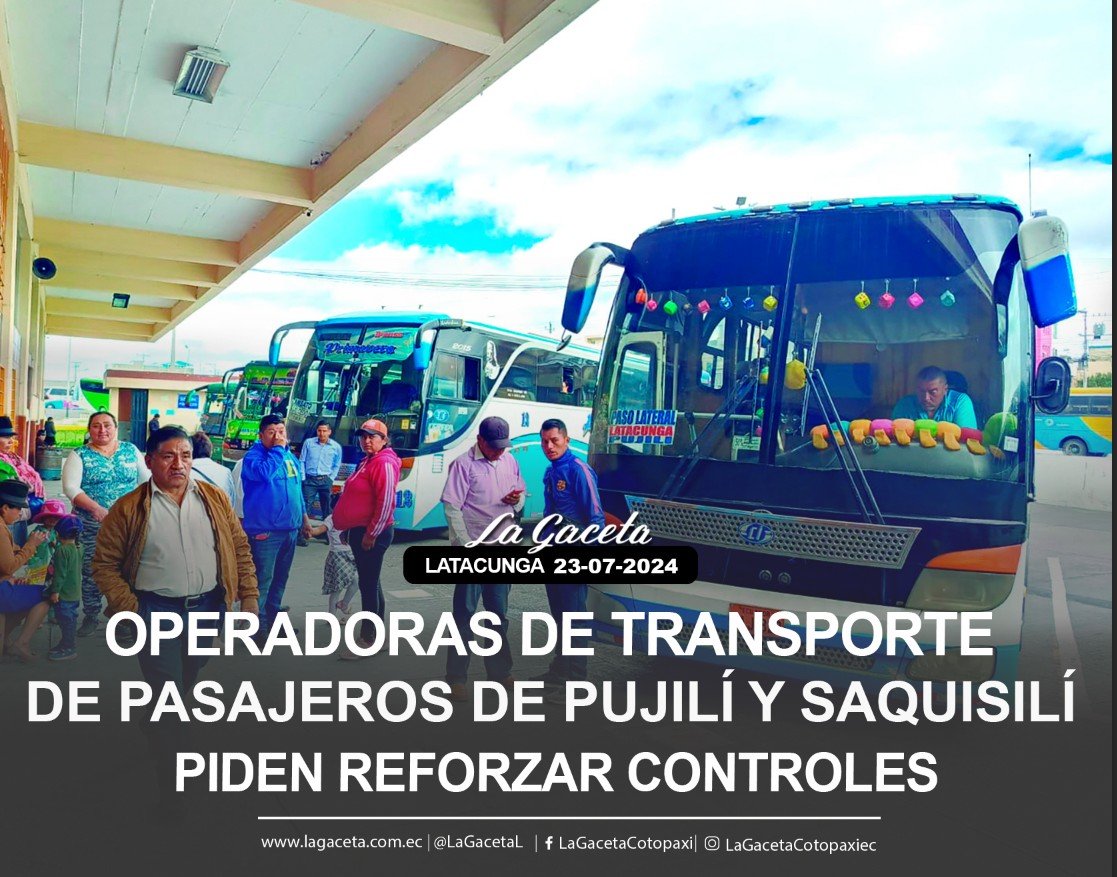 OPERADORAS DE TRANSPORTE DE PASAJEROS DE PUJILÍ Y SAQUISILÍ PIDEN REFORZAR CONTROLES