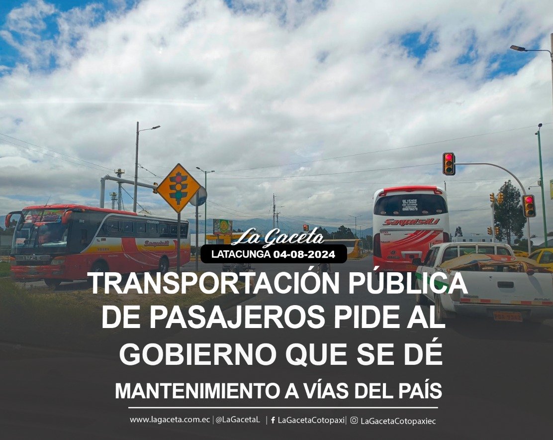 TRASNPORTACIÓN PÚBLICA DE PASAJEROS PIDE AL GOBIERNO QUE SE DÉ MANTENIMIENTO A VÍAS DEL PAÍS