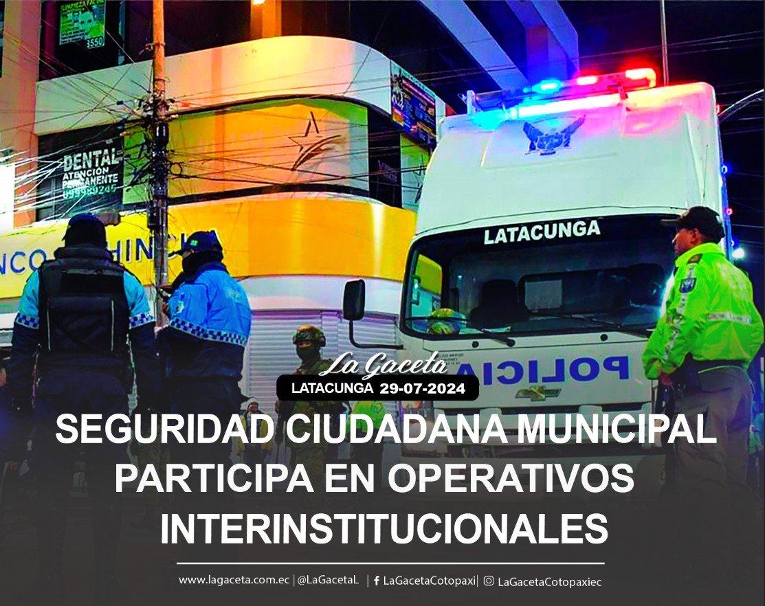 SEGURIDAD CIUDADANA MUNICIPAL PARTICIPA EN OPERATIVOS INTERINSTITUCIONALES