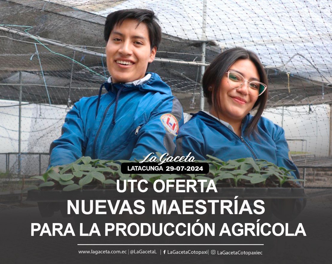 UTC OFERTA NUEVAS MAESTRÍAS PARA LA PRODUCCIÓN AGRÍCOLA