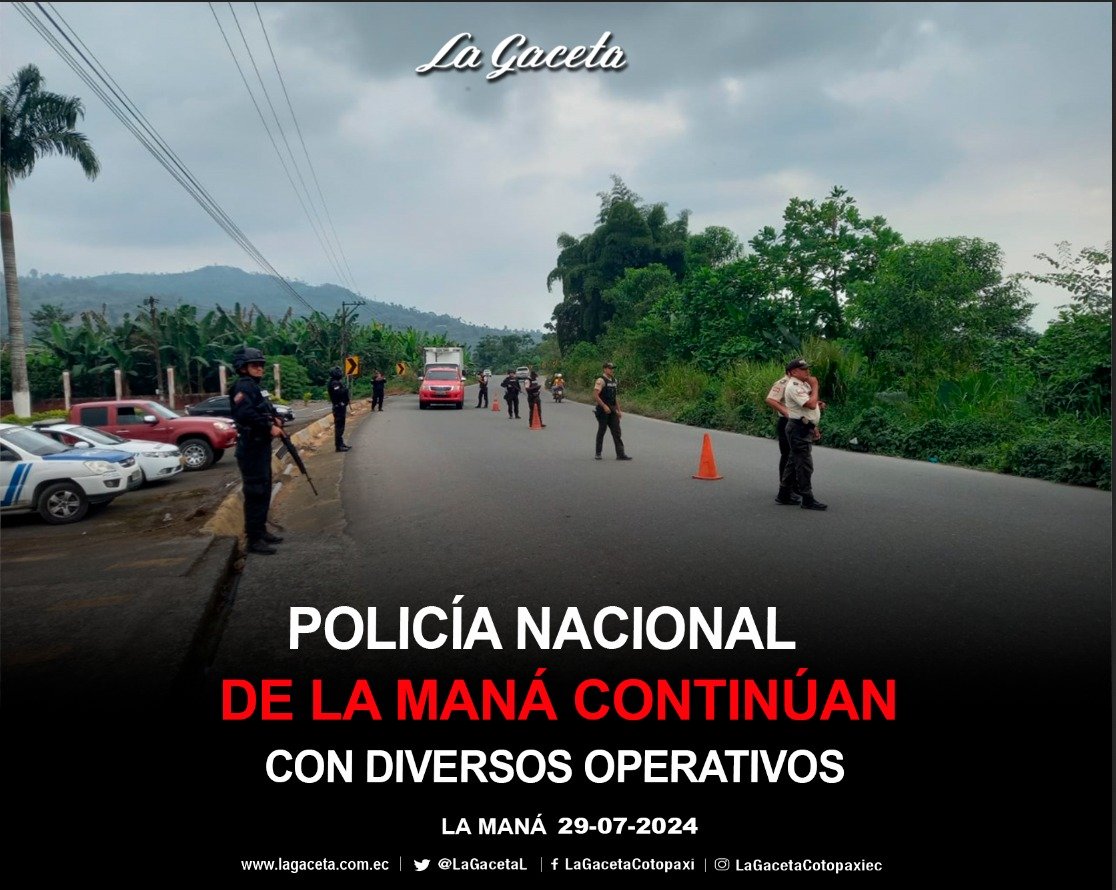 POLICÍA NAICONAL DE LA MANÁ CONTINUAN CON DIVERSOS OPERATIVOS