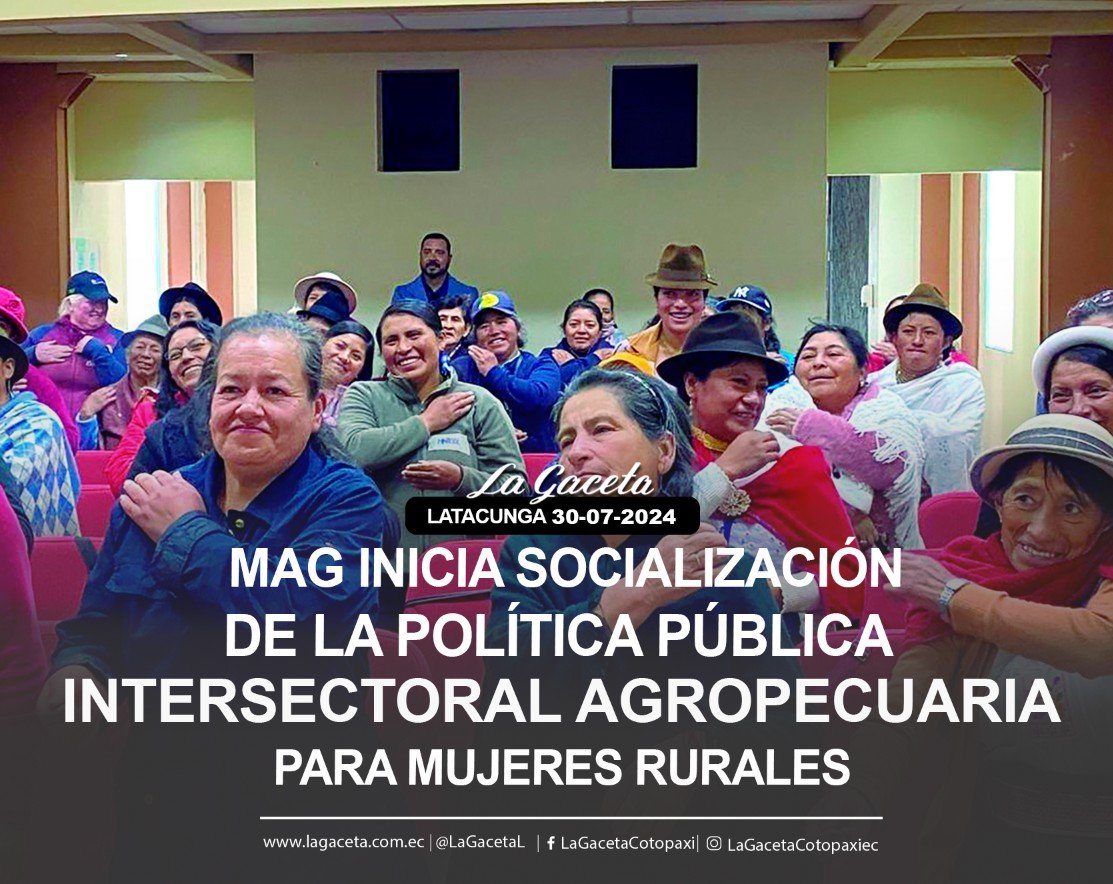 MAG INICIA SOCIALIZACIÓN DE LA POLÍTICA PÚBLICA INTERSECTIRAL AGROPECUARIA PARA MUJERES RURALES