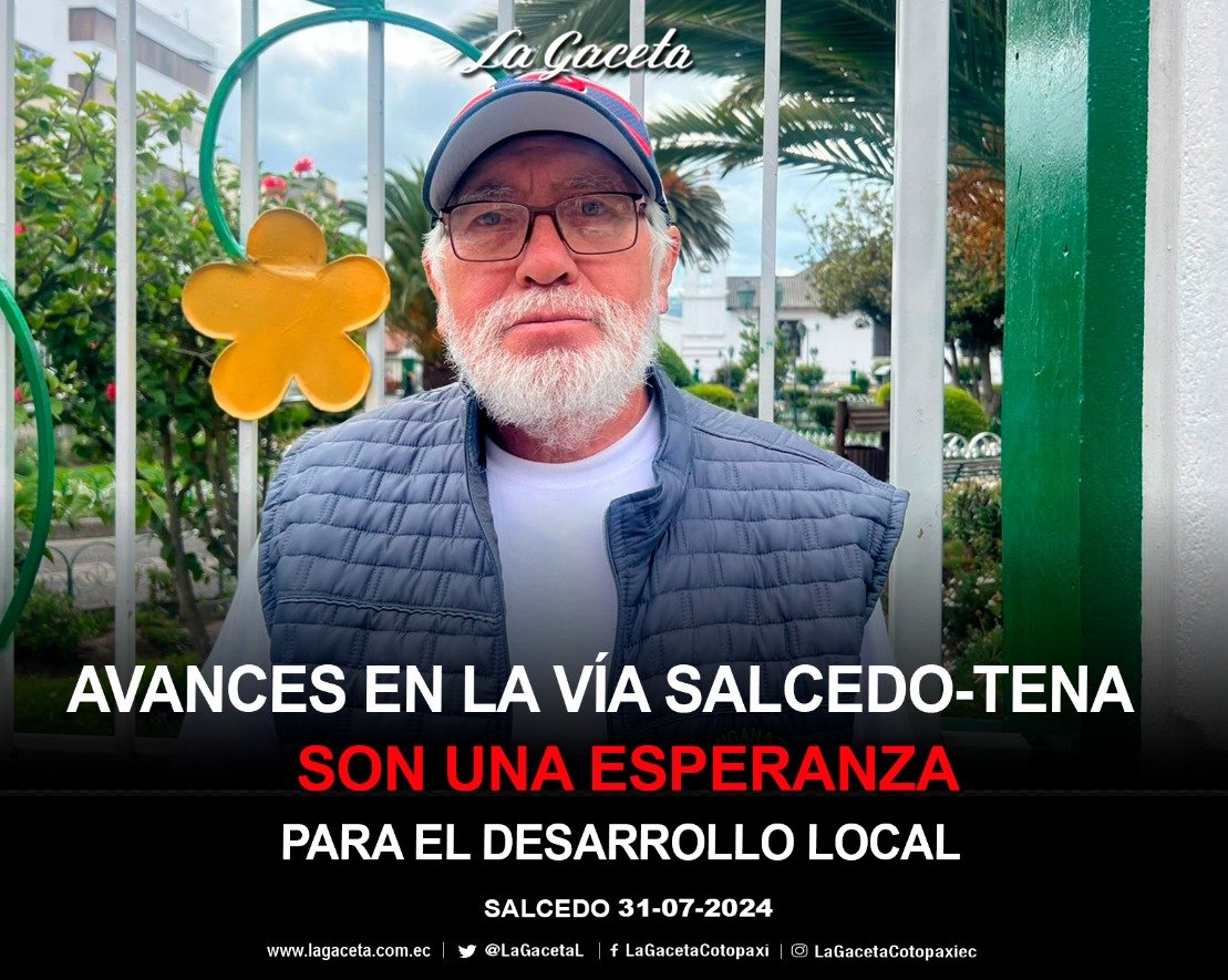 AVANCES EN LA VÍA SALCEDO – TENA SON UNA ESPERANZA PARA EL DESAROLLO LOCAL