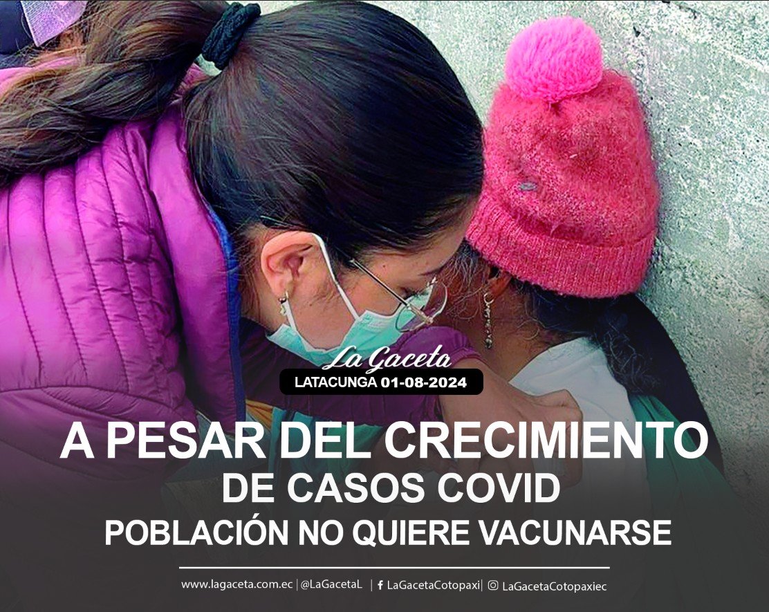 A PESAR DEL CRECIMIENTO DE CASOS COVID POBLACIÓN NO QUIERE VACUNARSE