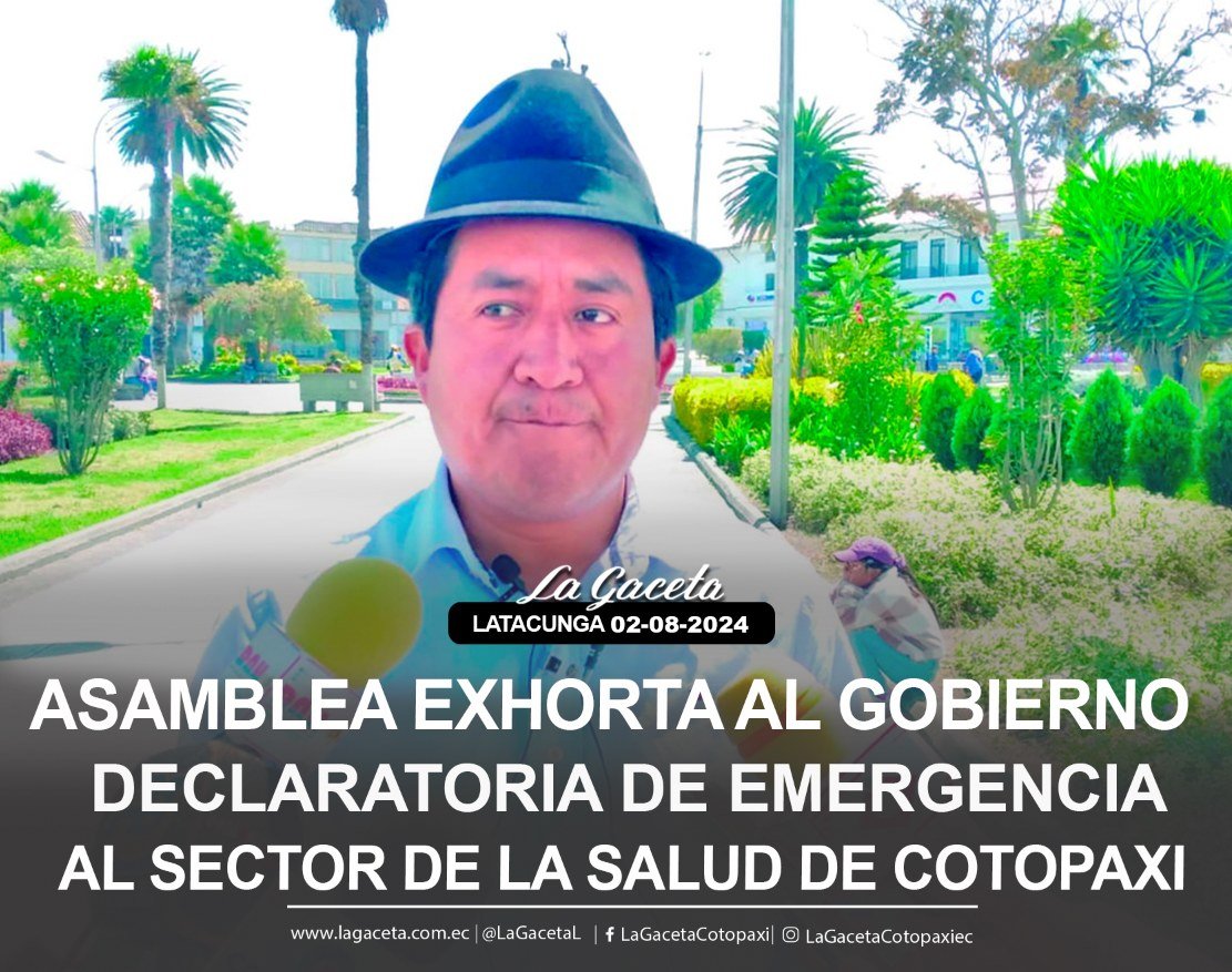 ASAMBLEA EXHORTA AL GOBIERNO DECLARATORIA DE EMERGENCIA AL SECTOR DE LA SALUD DE COTOPAXI