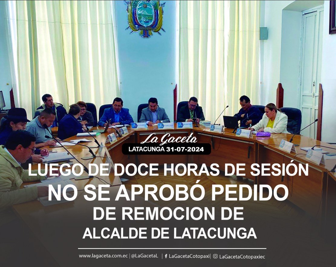 LUEGO DE DOCE HORAS DE SESIÓN NO SE APROBÓ PEDIDO DE REMOCIÓN DE ALCALDE DE LATACUNGA