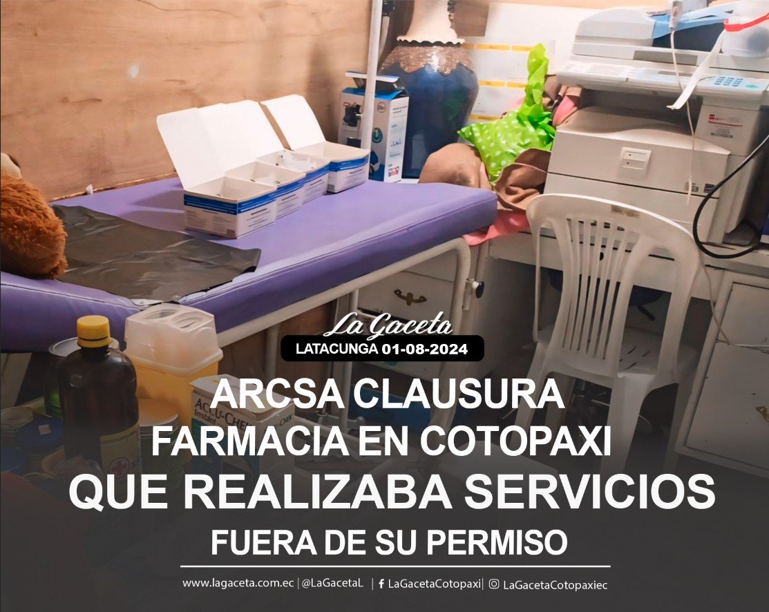 ARCSA CLAUSURA FARMACIA EN COTOPAXI QUE REALIZABA SERVICIOS FUERA DE SU PERMISO