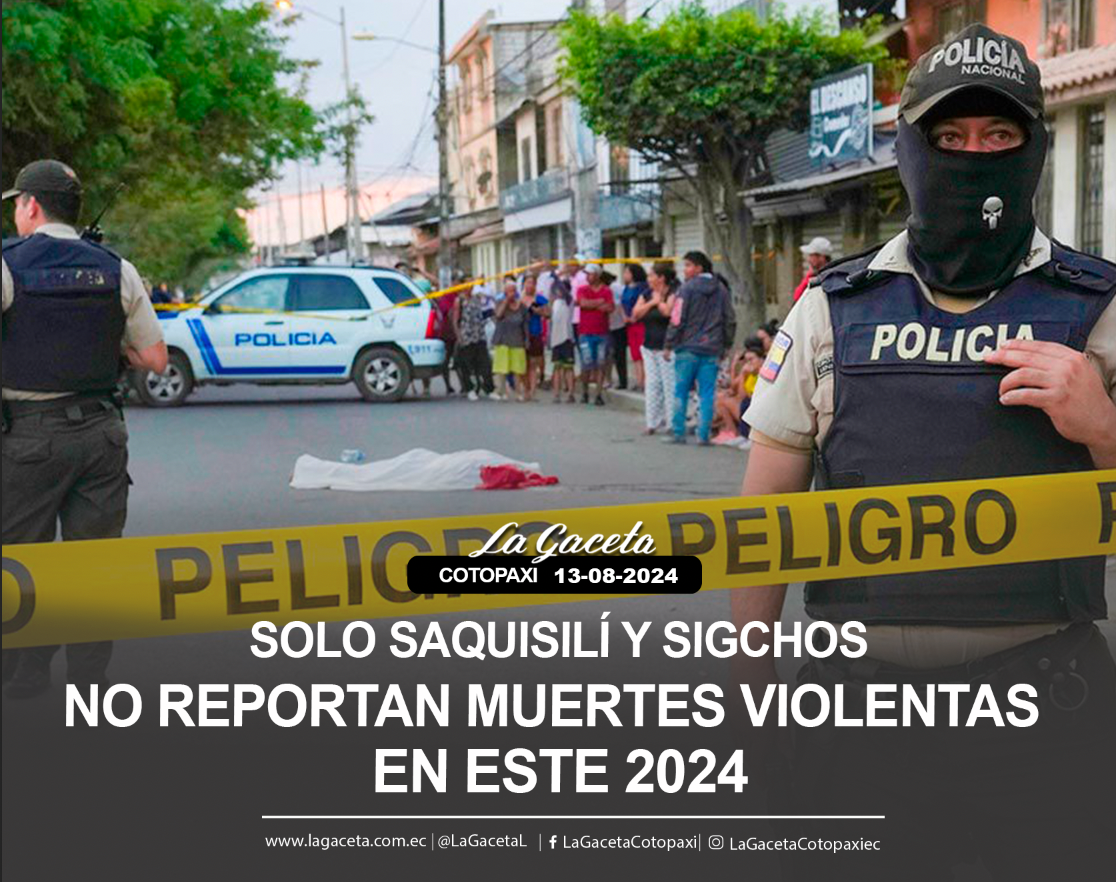 Solo Saquisilí y Sigchos no reportan muertes violentas en este 2024