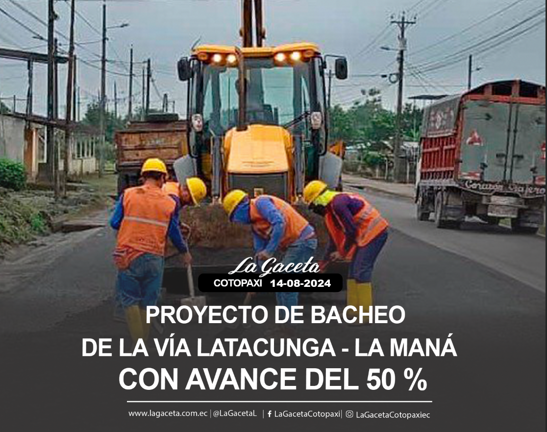 Proyecto de bacheo de la vía Latacunga – La Maná con avance del 50%