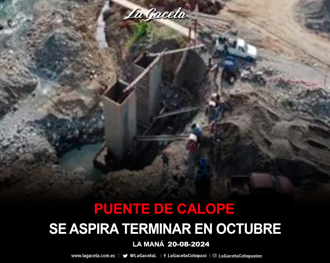 Puente de Calope se aspira terminar en Octubre