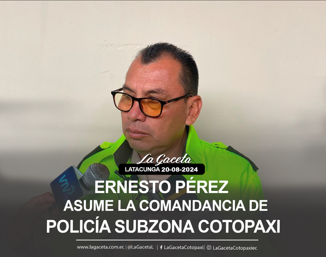 Ernesto Pérez asume la comandancia de Policía Subzona Cotopaxi 