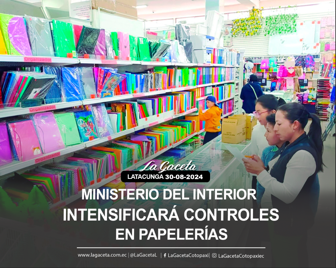 Ministerio del Interior intensificará controles las papelerías