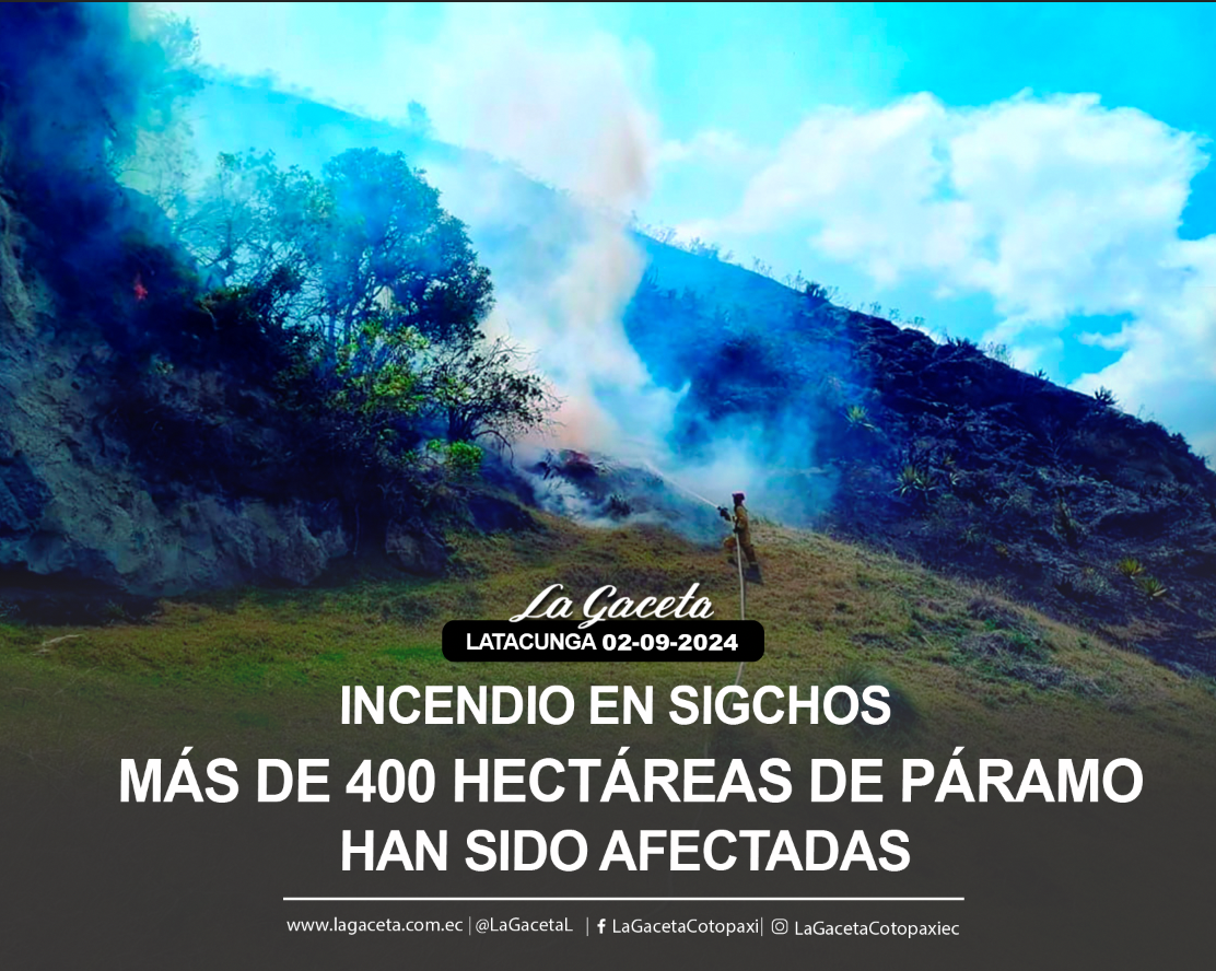 Incendio en Sigchos Más de 400 hectáreas de páramo han sido afectadas 