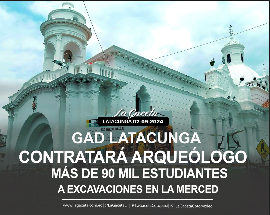 GAD Latacunga contratará arqueólogo para dar seguimiento a excavaciones en La Merced