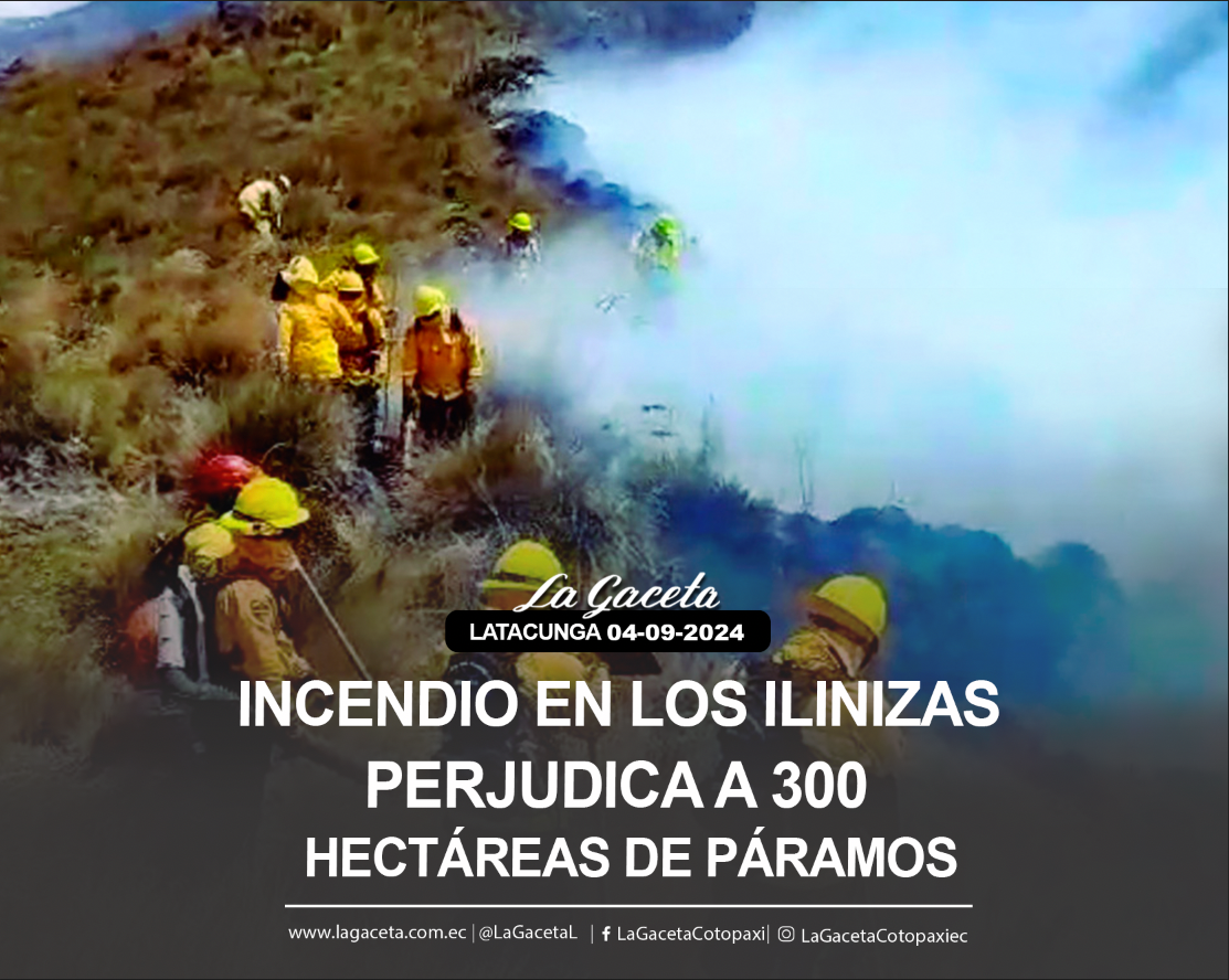 Incendio en Los Ilinizas perjudica a 300 hectáreas de páramo 