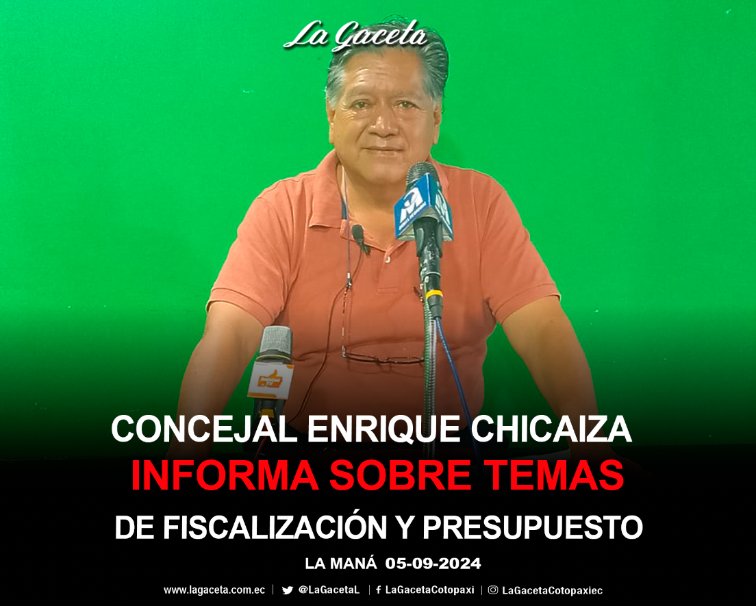 Concejal Enrique Chicaiza informa sobre temas de fiscalización y presupuesto.