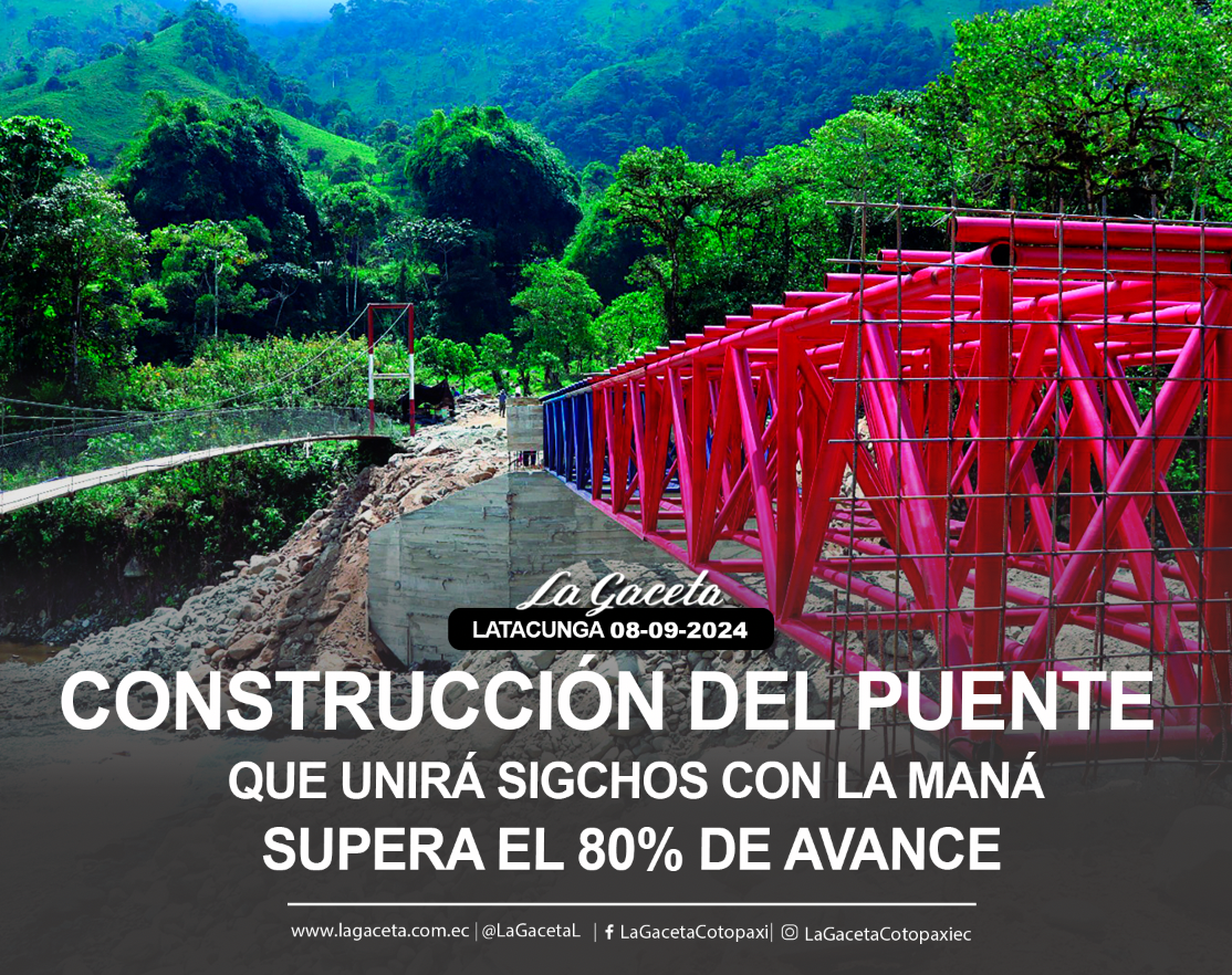 Construcción del puente que unirá Sigchos con La ManáSupera el 80% de avance