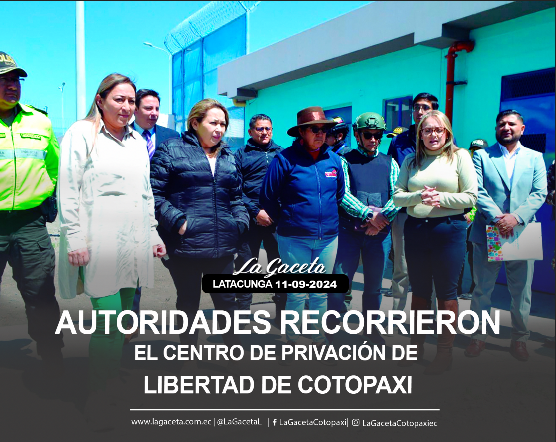 Autoridades recorrieron el Centro de Privación de la Libertad de Cotopaxi  