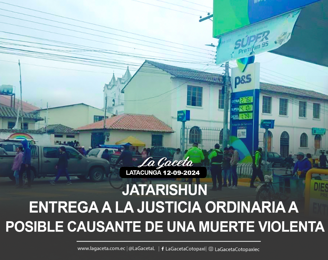 Jatarishun entrega a la justicia ordinaria a posible causante de una muerte violenta