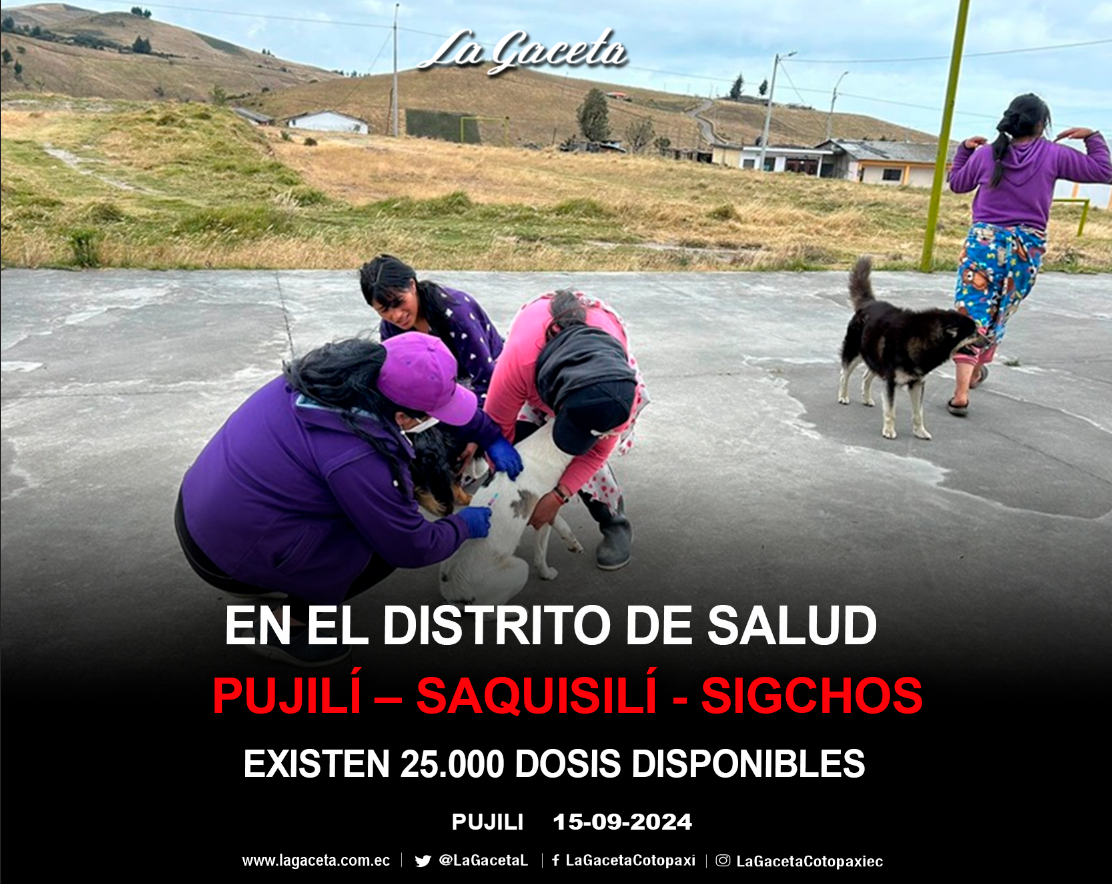 En el distrito de salud Pujilí – Saquisilí – Sigchos, existen 25.000 dosis disponibles para vacunar perros y gatos