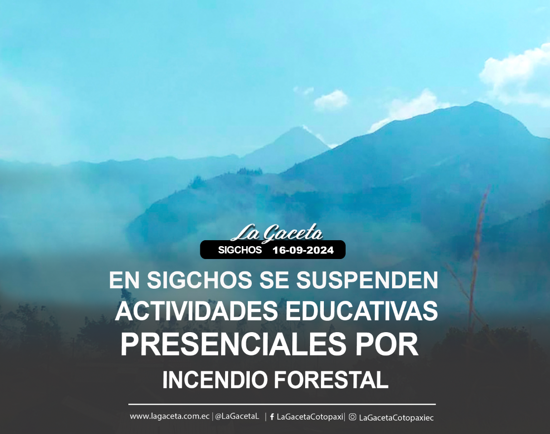 En Sigchos se suspenden actividades educativas presenciales por incendio forestal