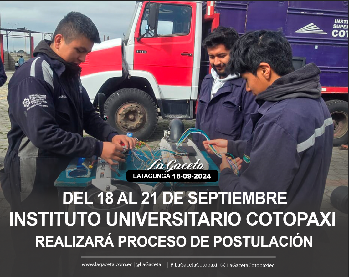 Del 18 y 21 de septiembre Instituto Universitario Cotopaxi realizará proceso de postulación