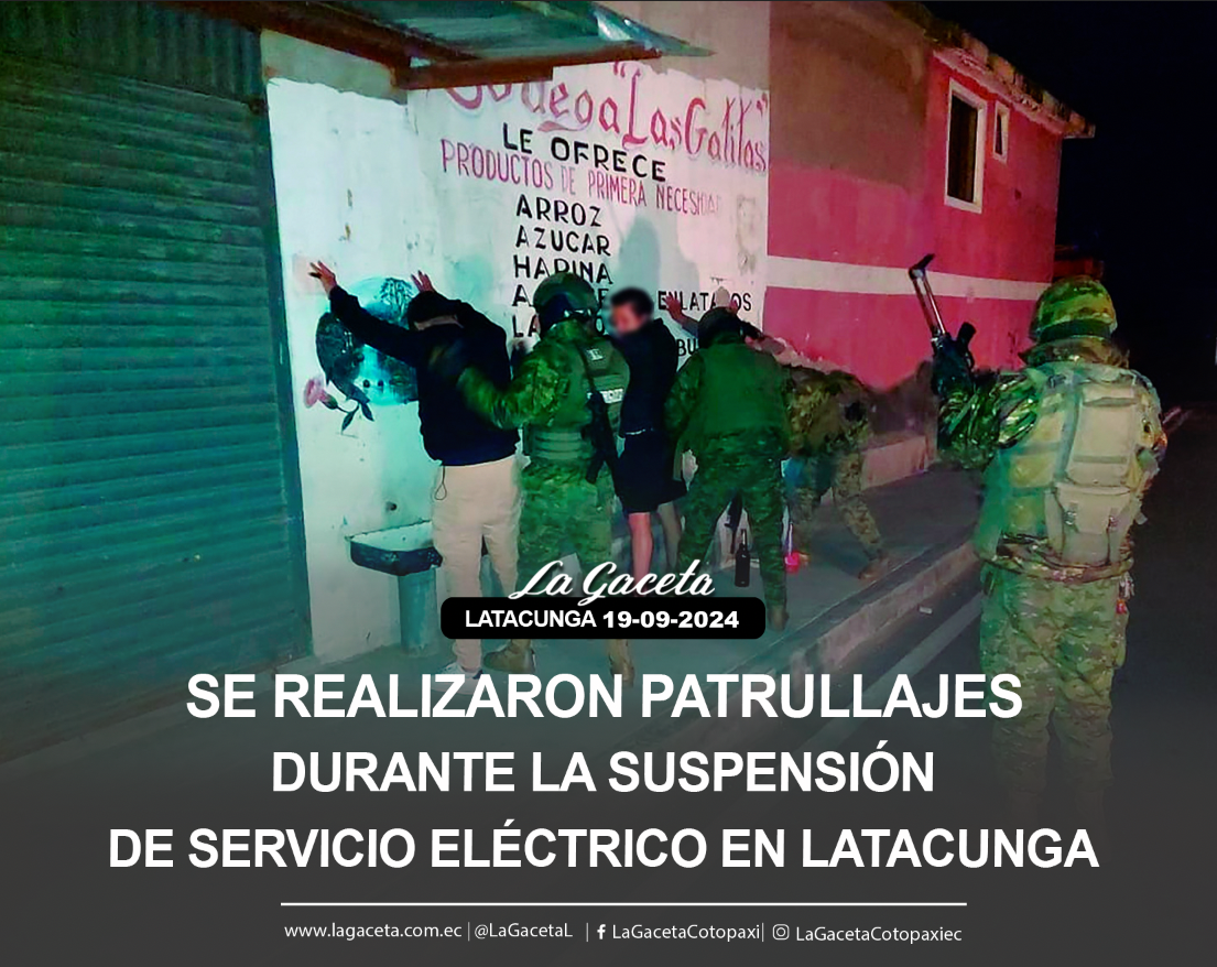 Se realizaron patrullajes durante la suspensión de servicio eléctrico en Latacunga 