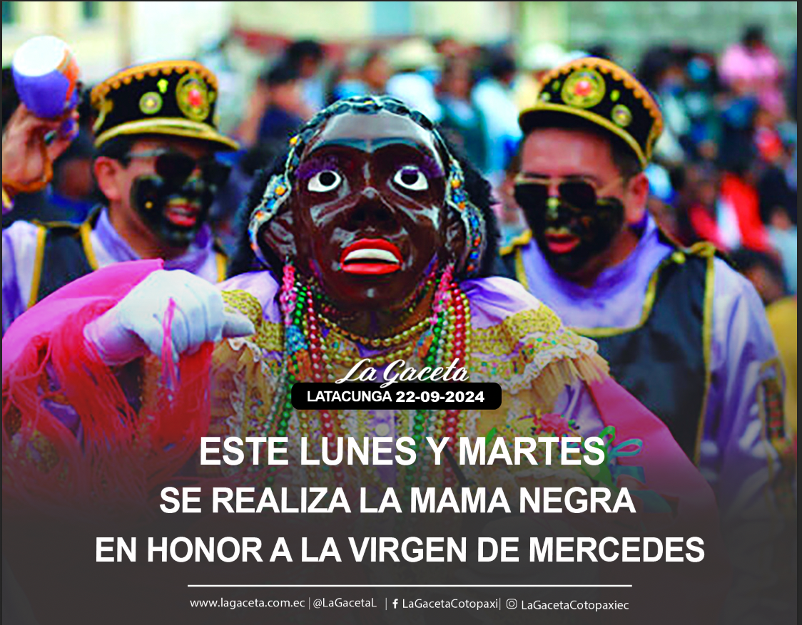 Este lunes y martes se realiza la Mama Negra en honor a la Virgen de Mercedes 