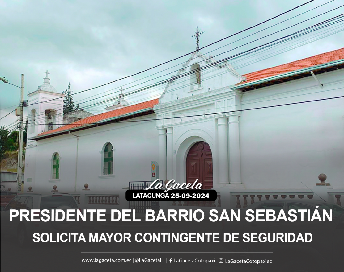 Presidente del barrio San Sebastián solicita mayor contingente de seguridad 