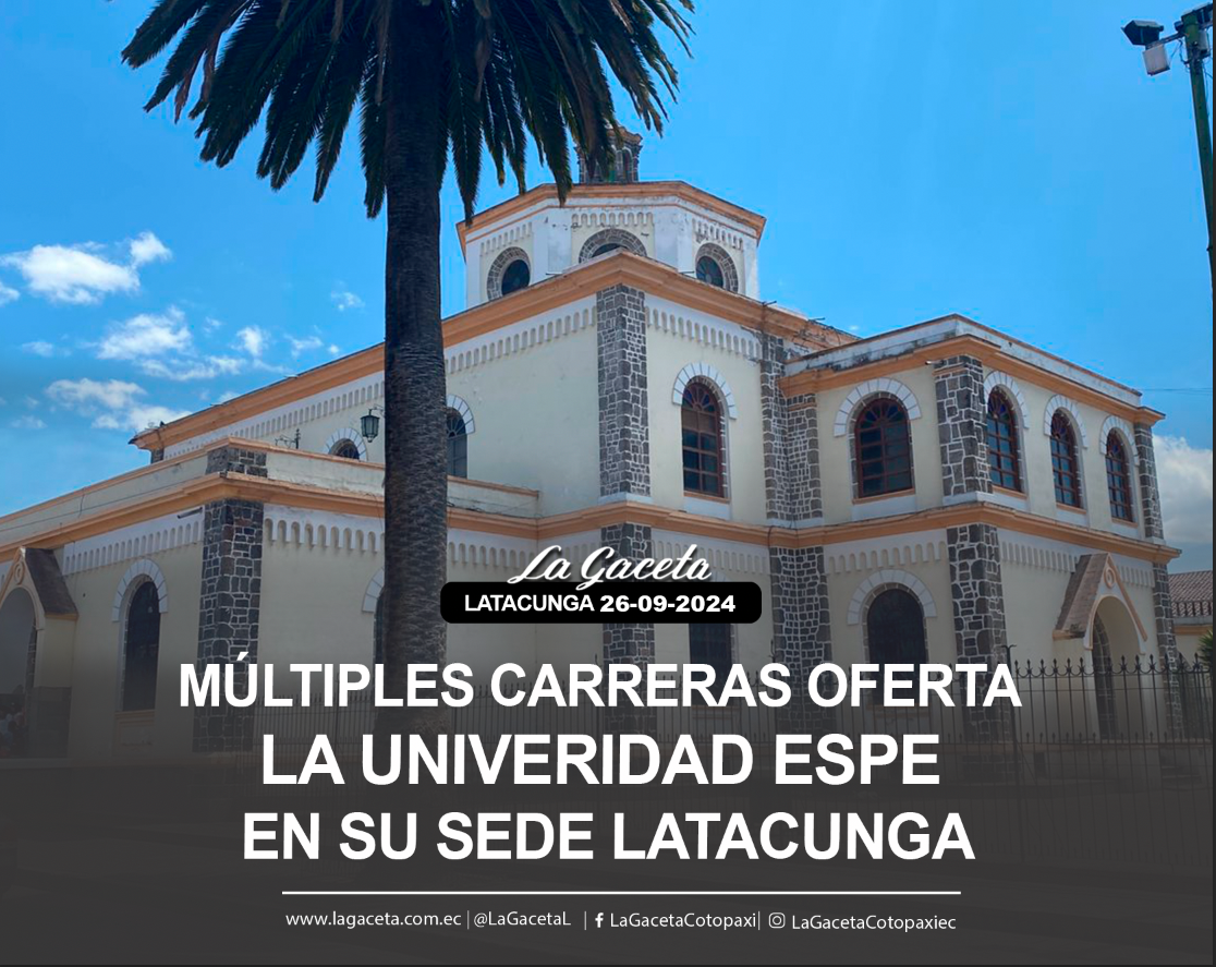 Múltiples carreras oferta la universidad ESPE en su sede Latacunga 