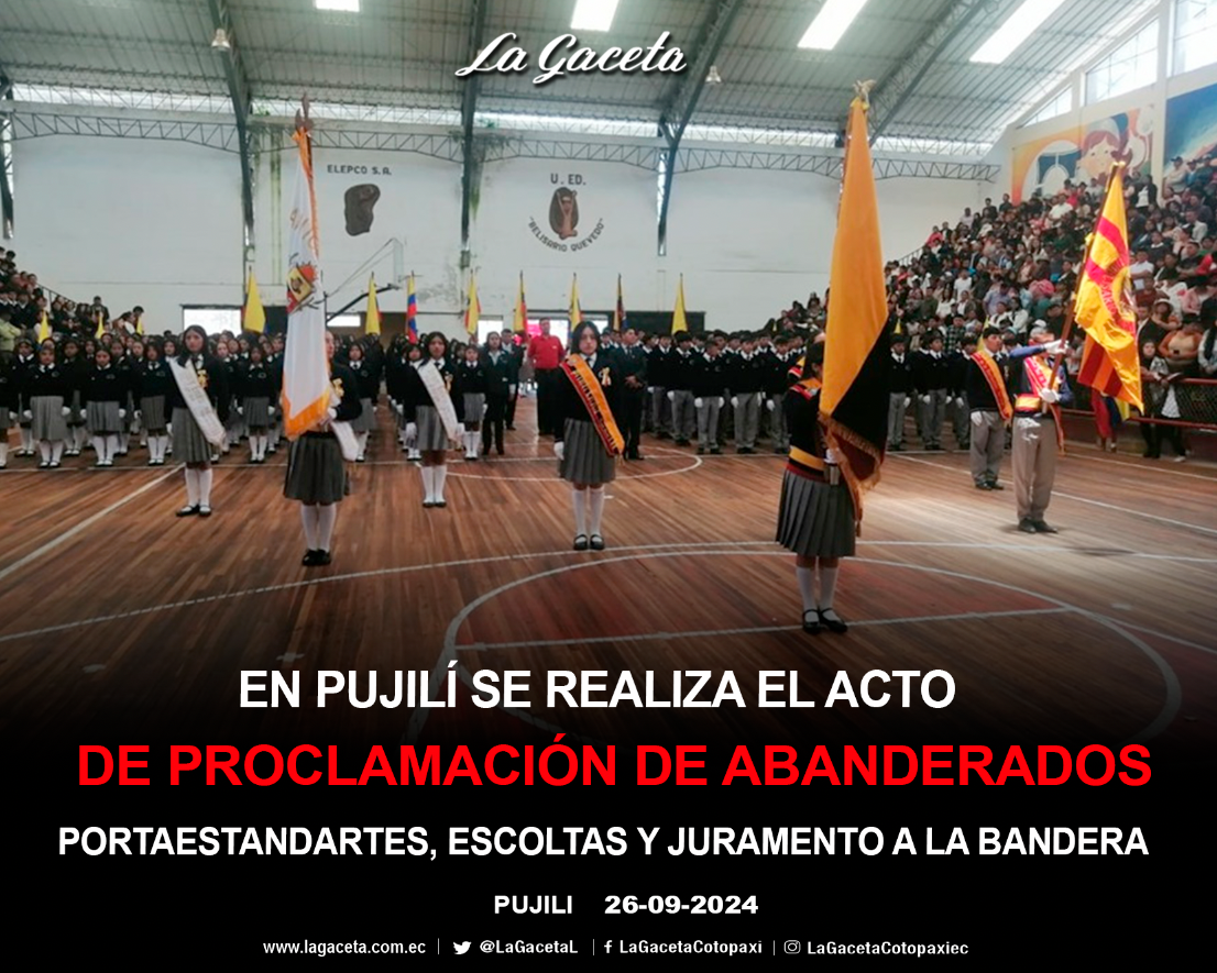 En Pujilí se realiza el acto de proclamación de abanderados, portaestandartes, escoltas y juramento a la Bandera