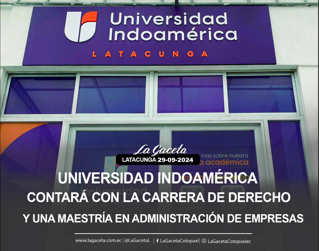 Universidad Indoamérica Contará con la carrera de Derecho y una maestría en Administración de Empresas 