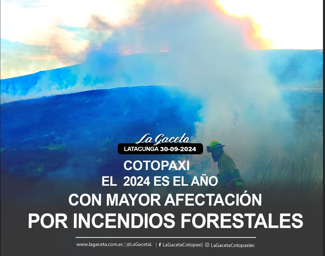 EL 2024 es el año con mayor afectación por incendios forestales en Cotopaxi