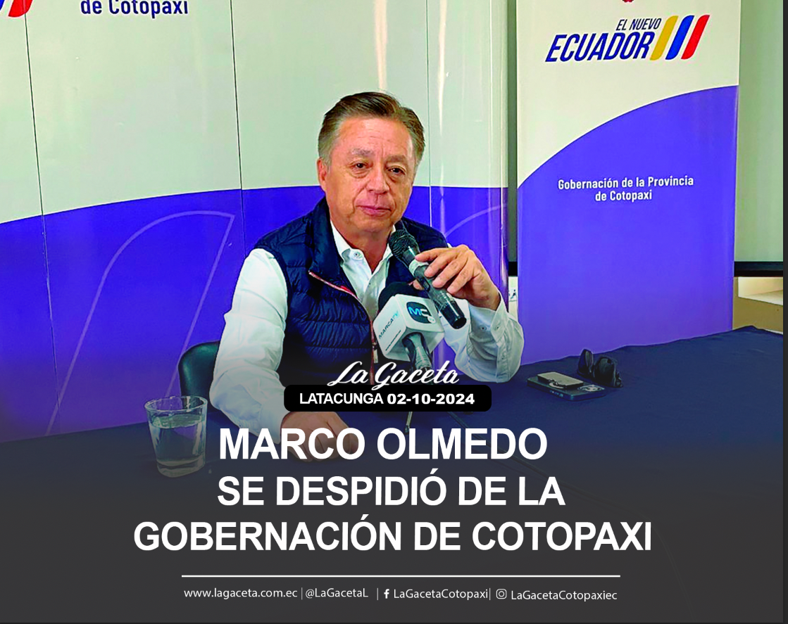 Marco Olmedo se despidió formalmente de la Gobernación de Cotopaxi 