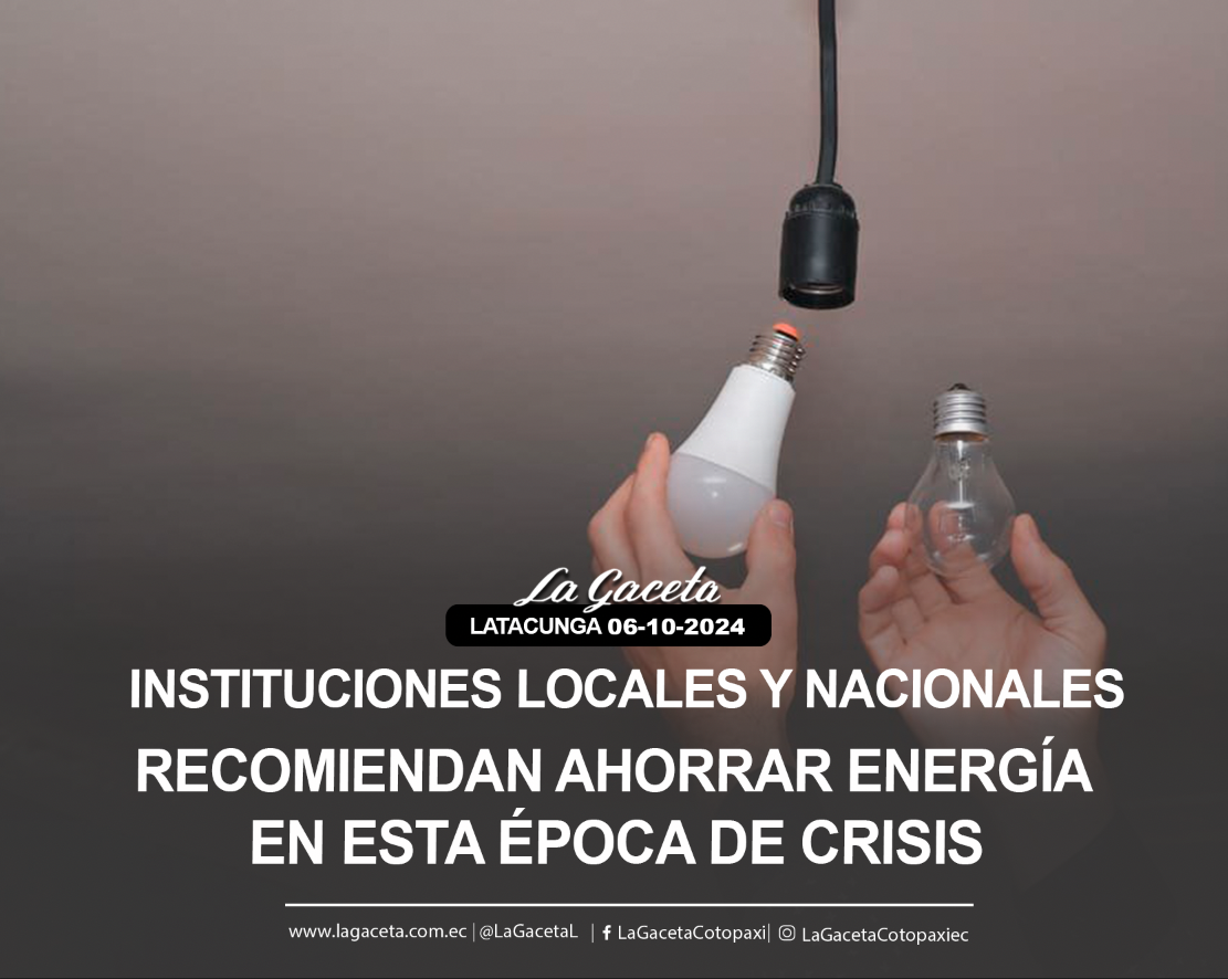 Instituciones locales y nacionales recomiendan ahorrar energía en esta época de crisis 