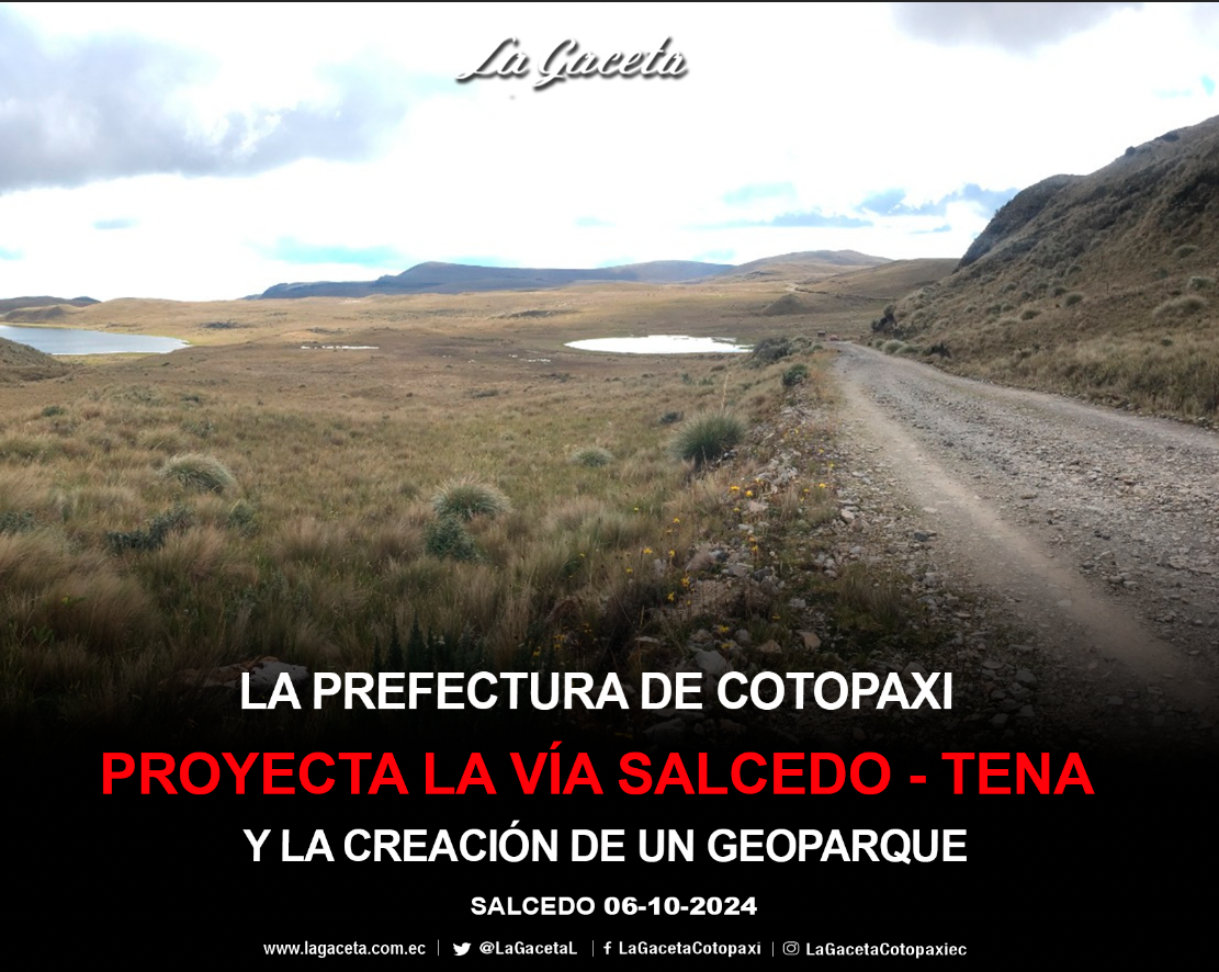 La prefectura de Cotopaxi proyecta la vía Salcedo – Tena y la creación de un Geoparque