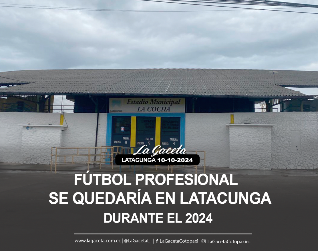 Fútbol profesional se quedaría en Latacunga durante el 2024 