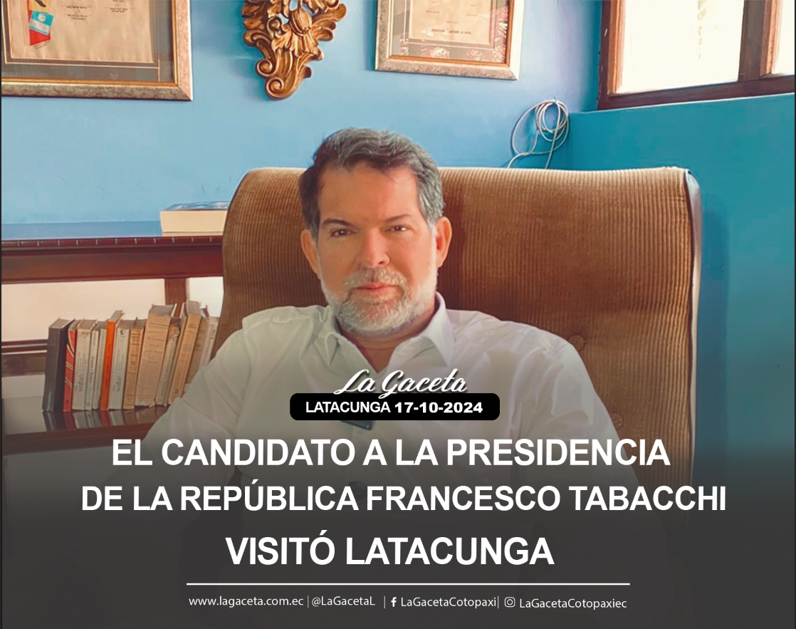 El candidato a la presidencia de la República Francesco Tabacchi visitó Latacunga 