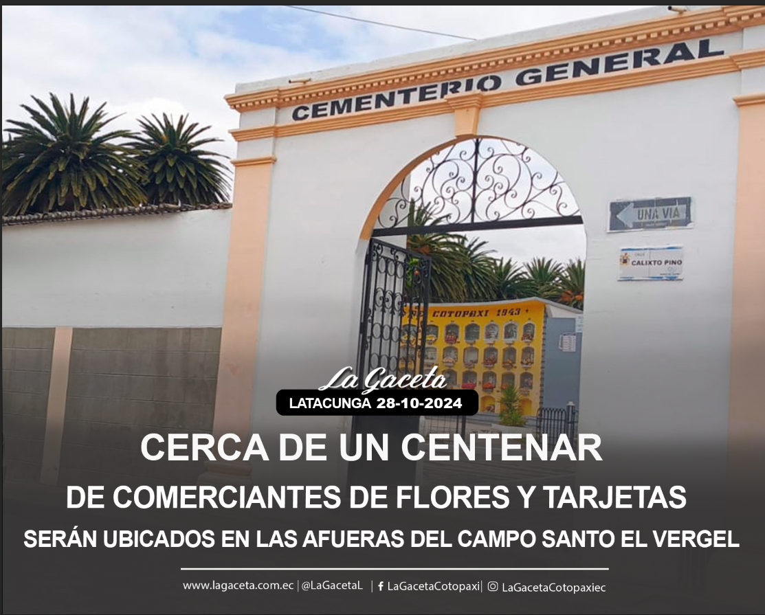 Cerca de un centenar de comerciantes de flores y tarjetas serán ubicados en las afueras del camposanto El Vergel