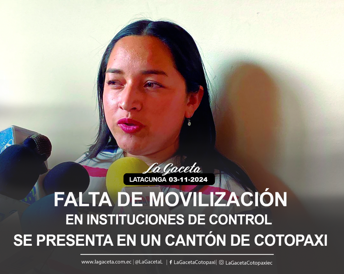 Falta de movilización en instituciones de control se presenta en un cantón de Cotopaxi