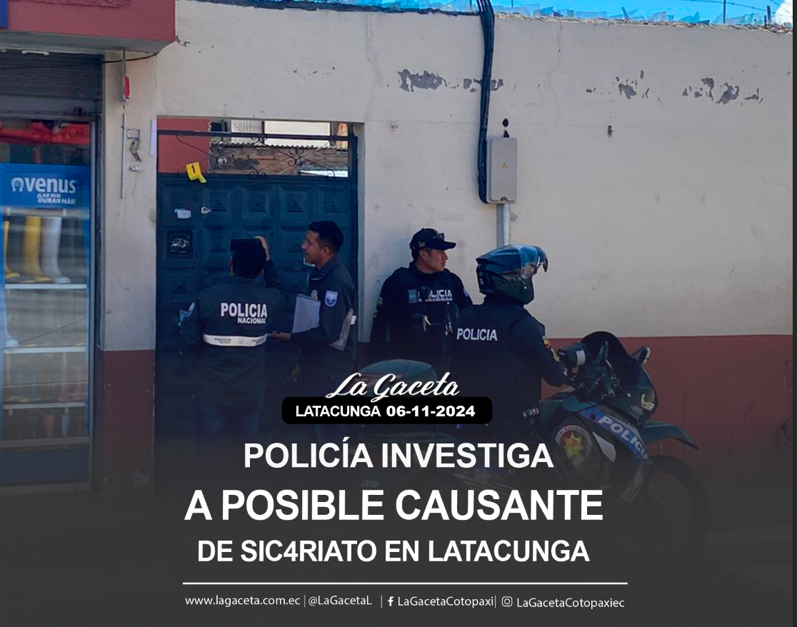 Policía investiga a posible causante de sicariato en Latacunga 