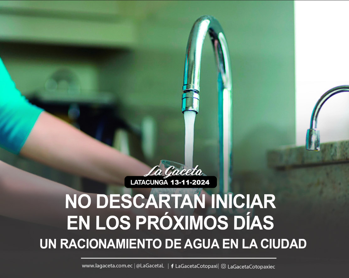 No descartan iniciar en los próximos días un racionamiento de agua en la ciudad de Latacunga