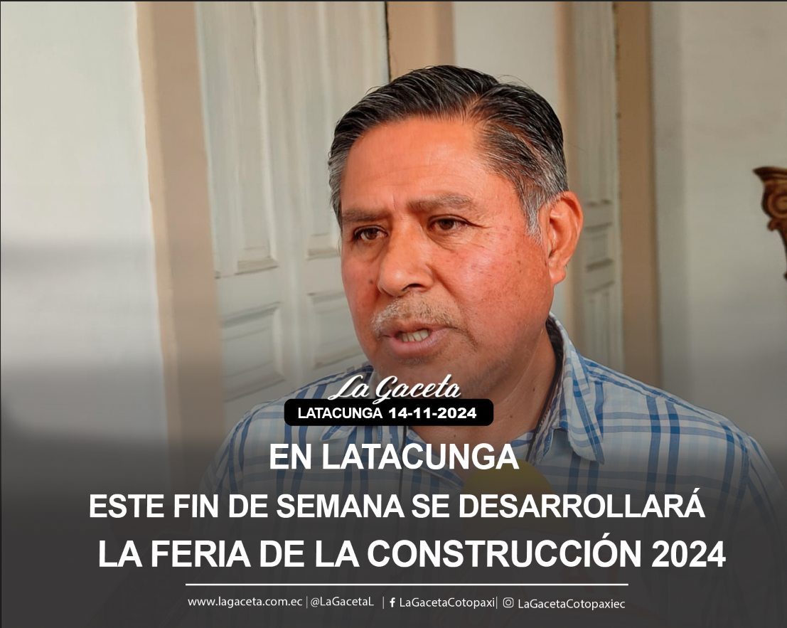 En Latacunga este fin de semana se desarrollará la feria de la construcción 2024