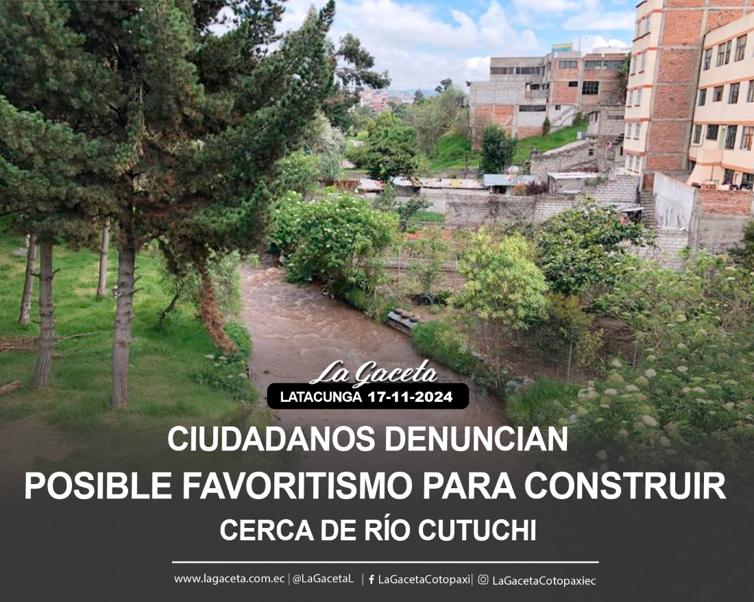 Ciudadanos denuncian posible favoritismo para construir cerca de río Cutuchi