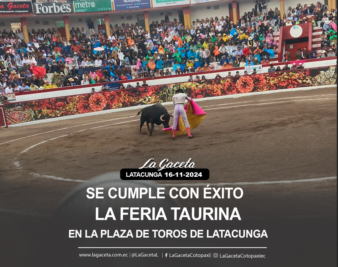 Se cumple con éxito la feria taurina en la plaza de toros de Latacunga 