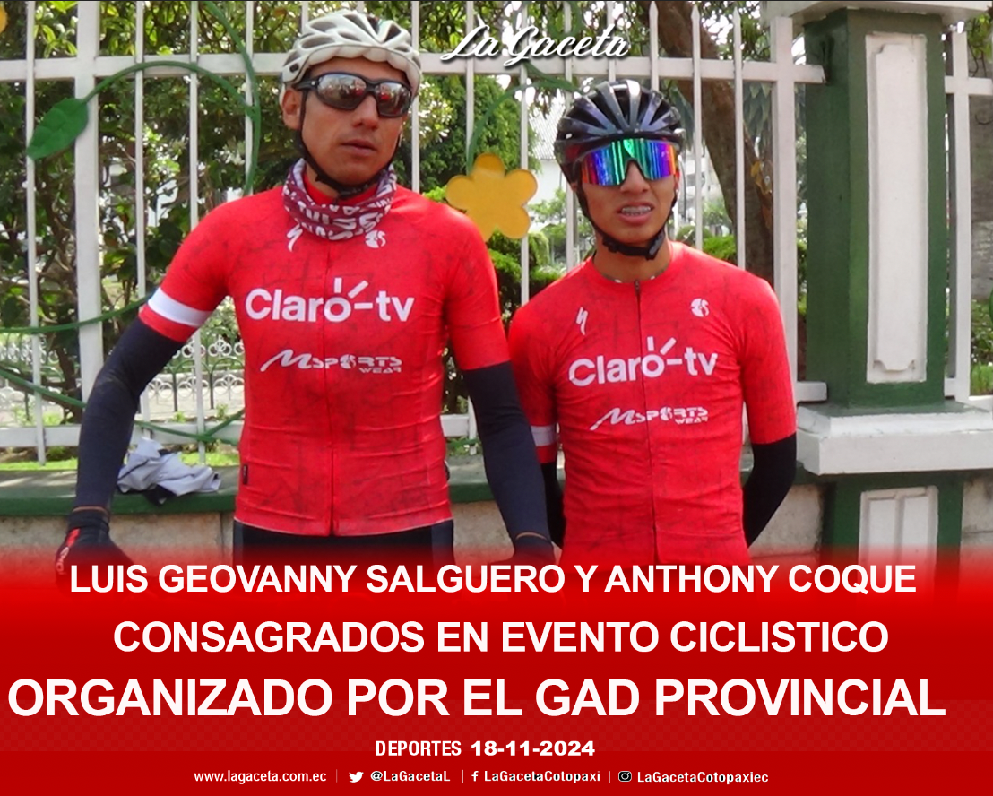 Luis Geovanny Salguero y Anthony Coque consagradosen 𝐞𝐯𝐞𝐧𝐭𝐨𝐜𝐢𝐜𝐥𝐢́𝐬𝐭𝐢𝐜𝐨 organizado por el GAD Provincial de Cotopaxi