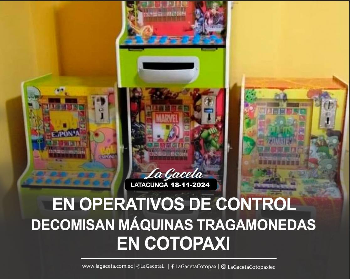 En operativos de control decomisan máquinas tragamonedas en Cotopaxi 