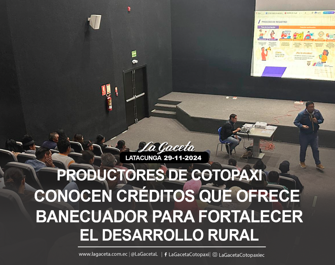 Productores de Cotopaxi conocen créditos que ofrece BanEcuador para fortalecer el desarrollo rural