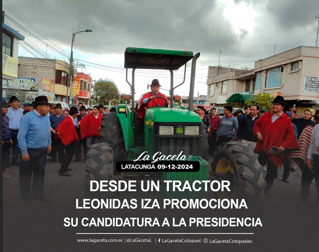 Desde un tractor Leonidas Iza promociona su candidatura a la presidencia