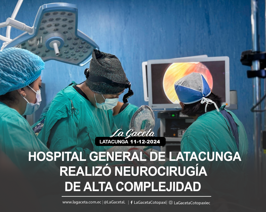 Hospital General Latacunga realizó neurocirugía de alta complejidad